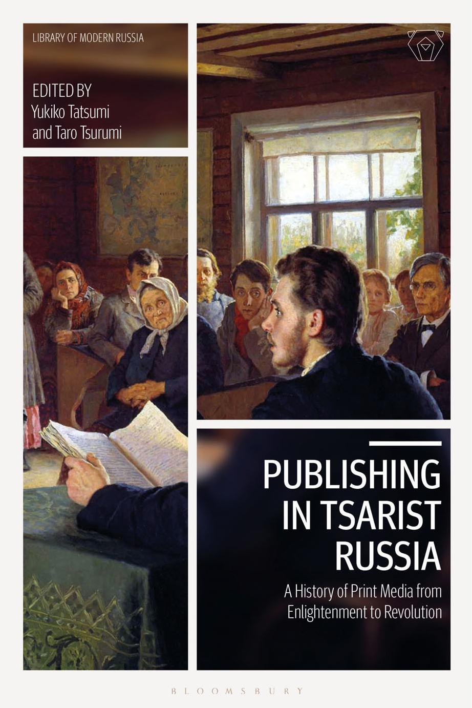 Publishing in Tsarist Russia: A History of Print Media from Enlightenment to Revolution by Yukiko Tatsumi; Taro Tsurumi (editors)
