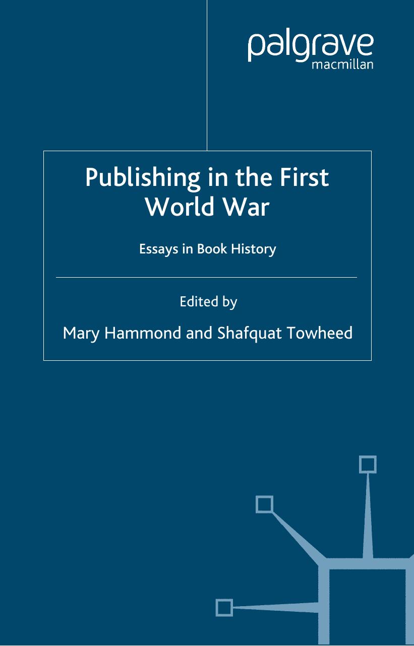 Publishing in the First World War: Essays in Book History by Mary Hammond & Shafquat Towheed