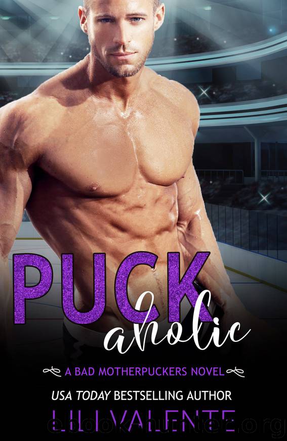 Puck Aholic: A Bad Motherpuckers Novel by Lili Valente