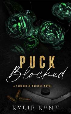 Puck blocked: A Vancouver Knights Novel by Kylie Kent