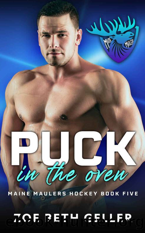 Puck in the Oven: Maine Mauler Hockey Series by Geller Zoe Beth