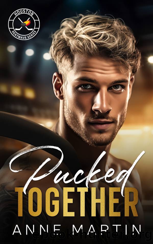 Pucked Together: A Brother's Best Friend Hockey Romance by Anne Martin