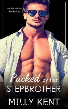 Pucked by her Stepbrother: A hockey romance (Hunter Valley Bachelors Book 3) by Milly Kent
