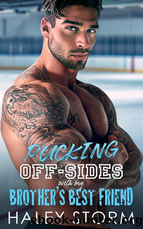 Pucking Off-Sides With My Brother's Best Friend: An Enemies To Lovers Surprise Pregnancy Romance by Haley Storm