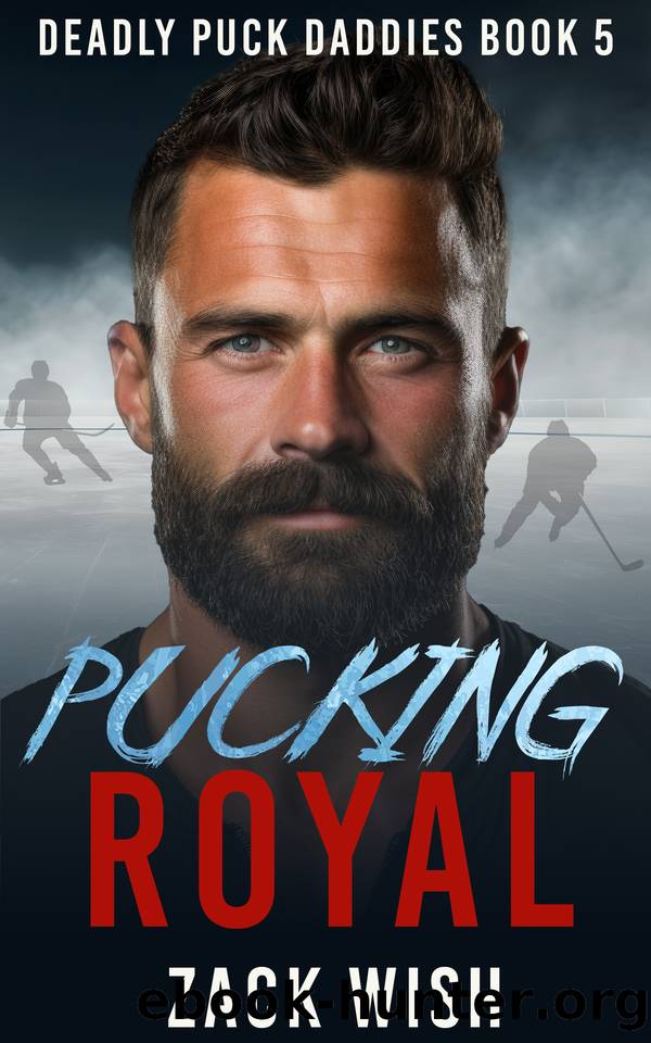 Pucking Royal: An MM Age Gap Hockey & Mafia Romance (Deadly Puck Daddies Book 5) by Zack Wish