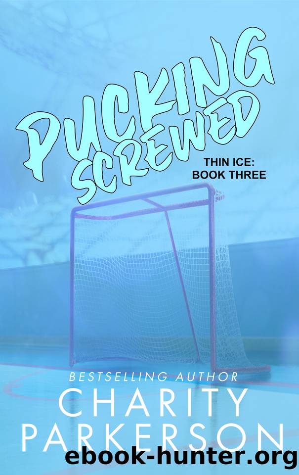 Pucking Screwed (Thin Ice Book 3) by Charity Parkerson