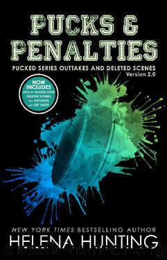 Pucks & Penalties: Pucked Series Deleted Scenes and Outtakes Version 2.0 (The Pucked Series) by Helena Hunting