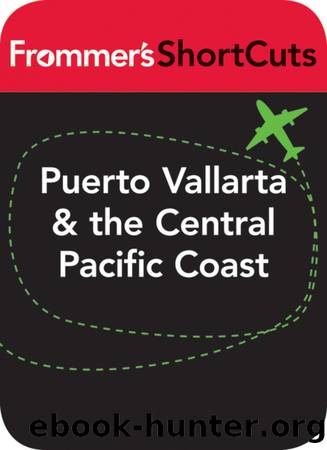 Puerto Vallarta and the Central Pacific Coast, Mexico by Frommer's ShortCuts