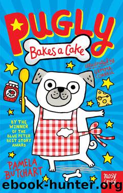 Pugly Bakes a Cake by Pamela Butchart