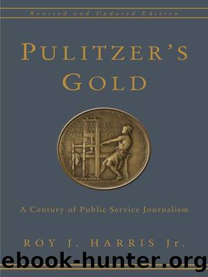 Pulitzer's Gold: A Century of Public Service Journalism by Roy J. Harris Jr