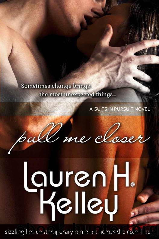 Pull Me Closer (Suits in Pursuit) by Kelley Lauren H