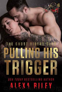 Pulling His Trigger (Ghost Riders MC Book 4) by Alexa Riley