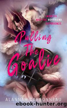 Pulling The Goalie : A Fake Dating Sports Romance by Alannah Carbonneau