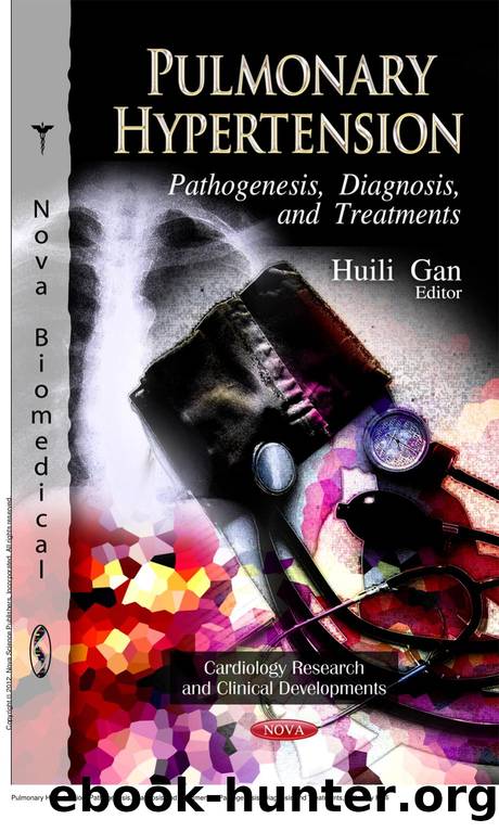 Pulmonary Hypertension: Pathogenesis, Diagnosis and Treatments : Pathogenesis, Diagnosis and Treatments by Huili Gan