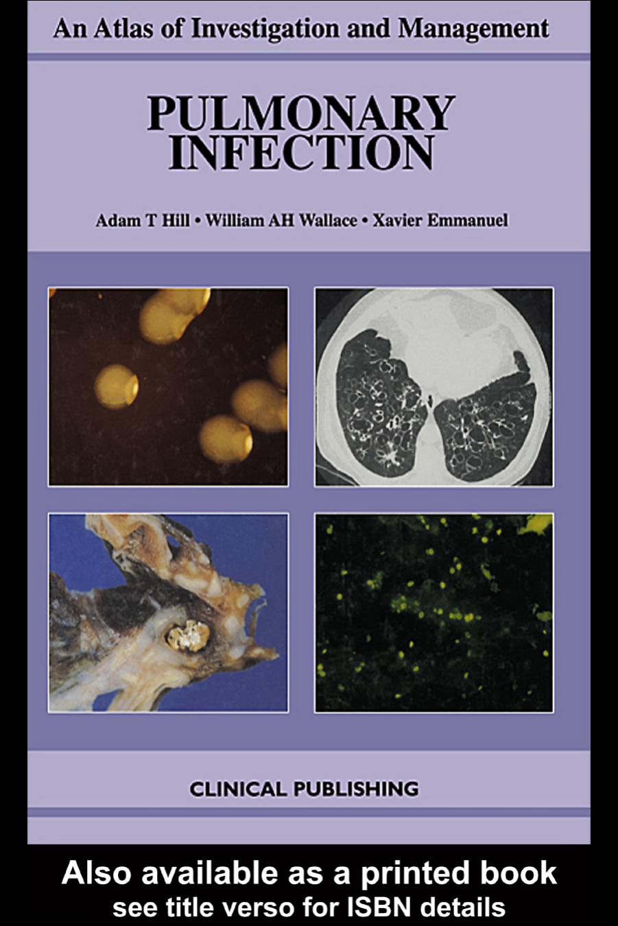 Pulmonary Infection: An Atlas of Investigation and Management by Adam T. Hill F X Emmanuel WHB Wallace