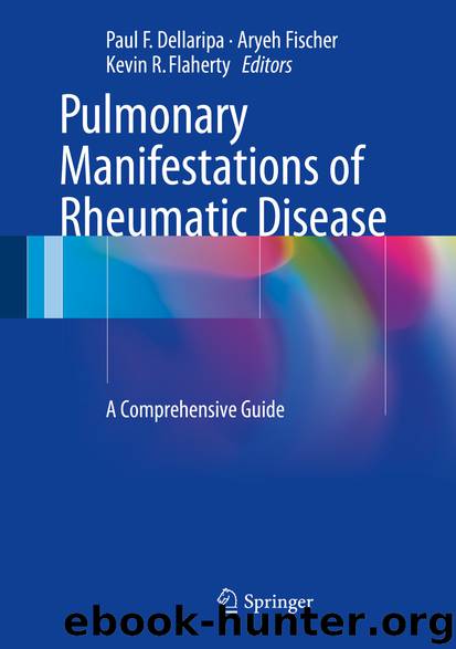 Pulmonary Manifestations of Rheumatic Disease by Paul F. Dellaripa Aryeh Fischer & Kevin R. Flaherty