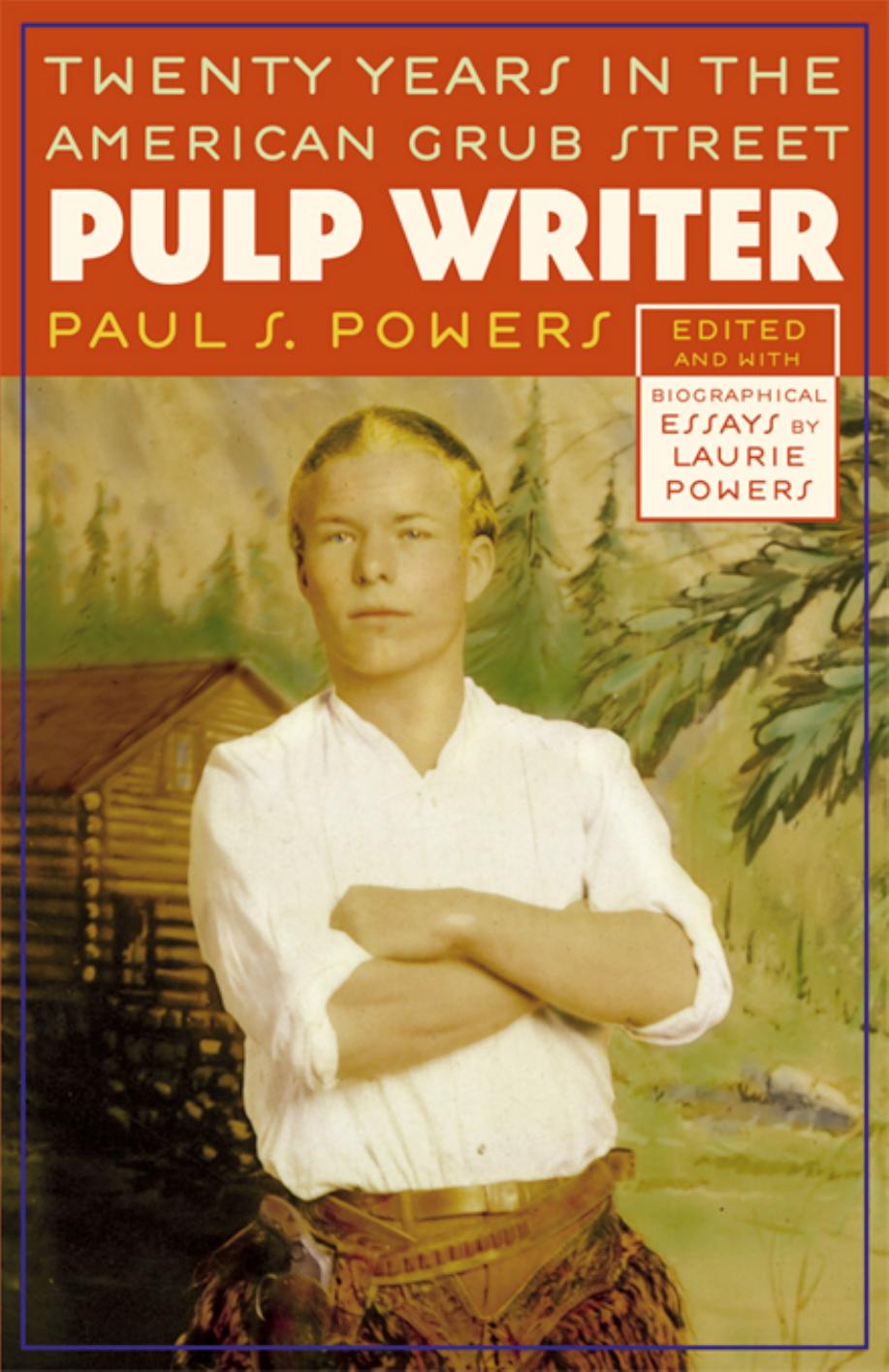Pulp Writer: Twenty Years in the American Grub Street by Paul S. Powers
