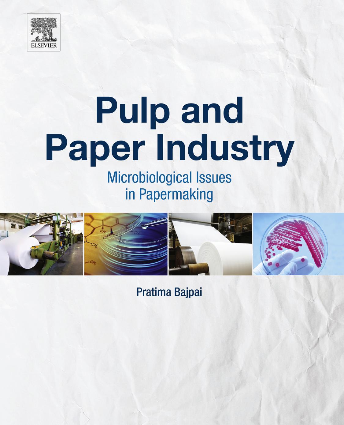 Pulp and paper industry : microbiological issues in papermaking by P Bajpai
