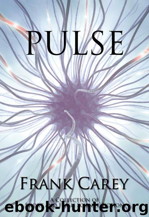 Pulse: A Collection of Short and Flash Science Fiction by Frank Carey