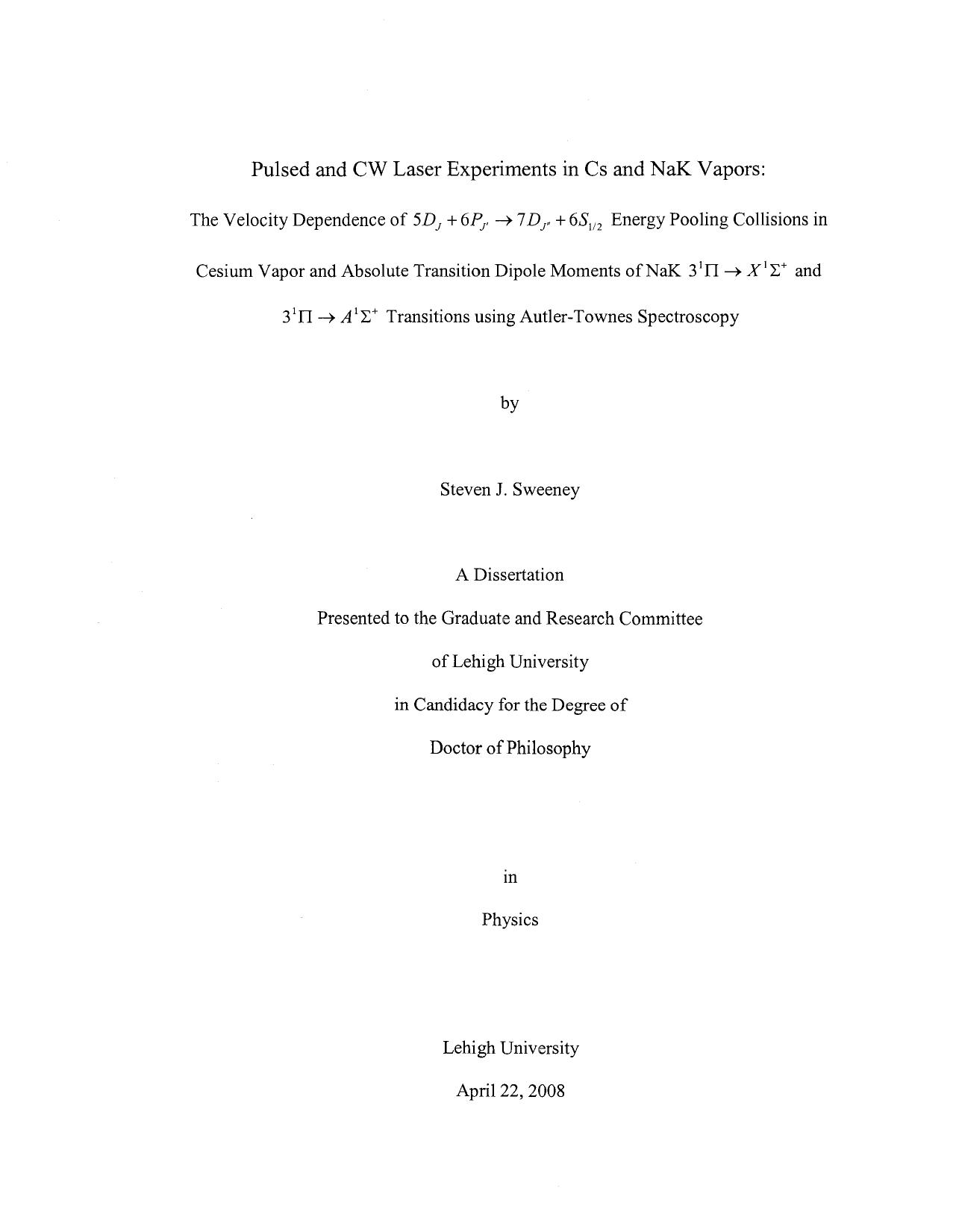 Pulsed and CW laser experiments in cesium and sodium-potassium vapors: The velocity dependence of 5DJ + 6PJ' going to DJ" + 6S1/2 energy pooling collisions in cesium vapor and abso by Steven J Sweeney