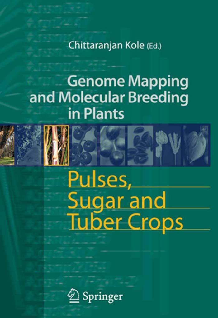 Pulses, Sugar and Tuber Crops (Genome Mapping and Molecular Breeding in Plants) by Chittaranjan Kole