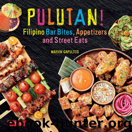 Pulutan! Filipino Bar Bites, Appetizers and Street Eats by Marvin Gapultos