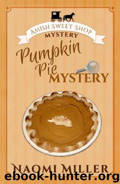 Pumpkin Pie Mystery (Amish Sweet Shop Mystery Book 4) by Naomi Miller