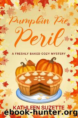 Pumpkin Pie Peril: A Freshly Baked Cozy Mystery by Kathleen Suzette