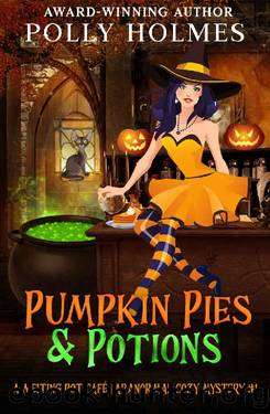 Pumpkin Pies & Potions (Melting Pot Cafe Book 1) by Polly Holmes