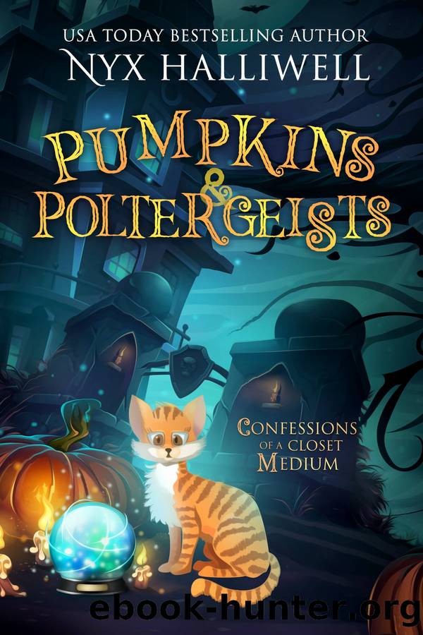 Pumpkins & Poltergeists, Confessions of a Closet Medium, Book 1 by Nyx Halliwell