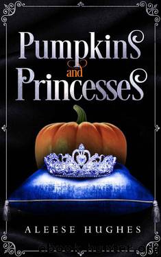 Pumpkins and Princesses (The Tales and Princesses Series Book 3) by Aleese Hughes