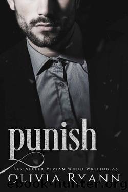 Punish: A Dark Captive Mafia Romance (Protect Book 2) by Olivia Ryann & Vivian Wood