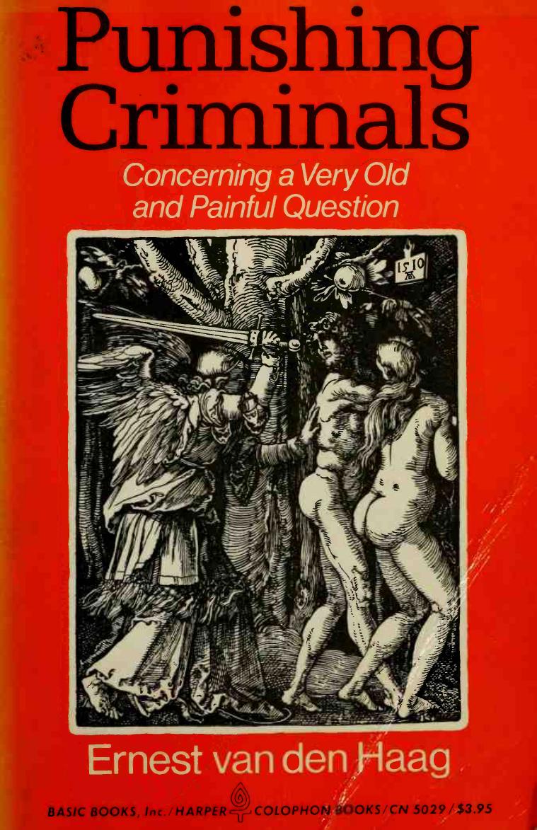 Punishing Criminals: Concerning a Very Old and Painful Question by Ernest van den Haag