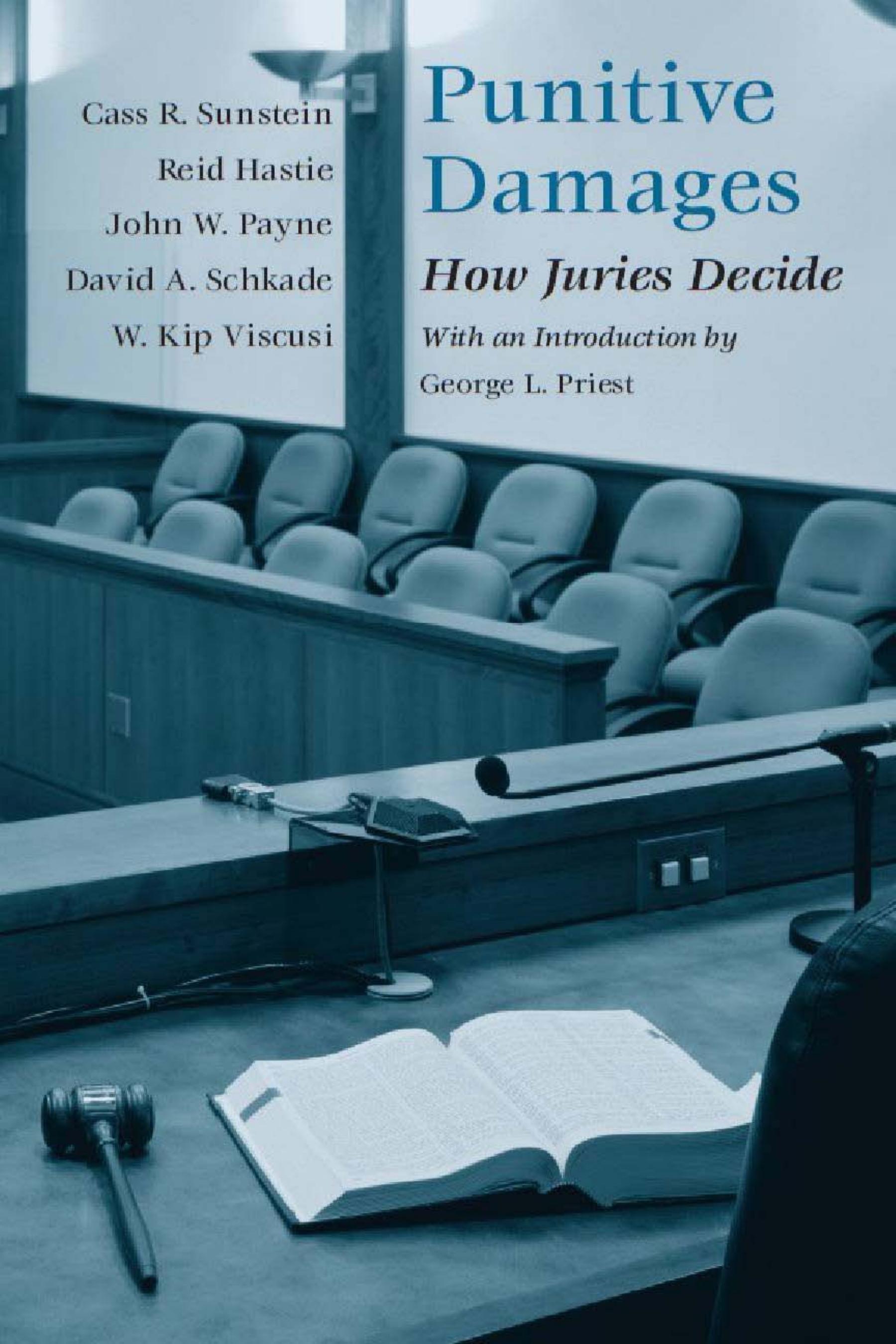 Punitive Damages: How Juries Decide by Cass R. Sunstein Reid Hastie John W. Payne David A. Schkade W. Kip Viscusi