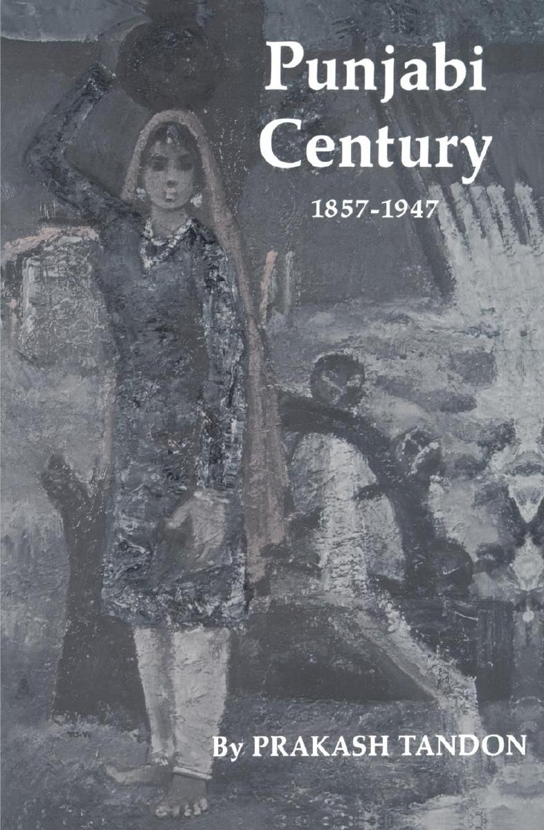 Punjabi Century, 1857-1947: 1857â1947 by Prakash Tandon