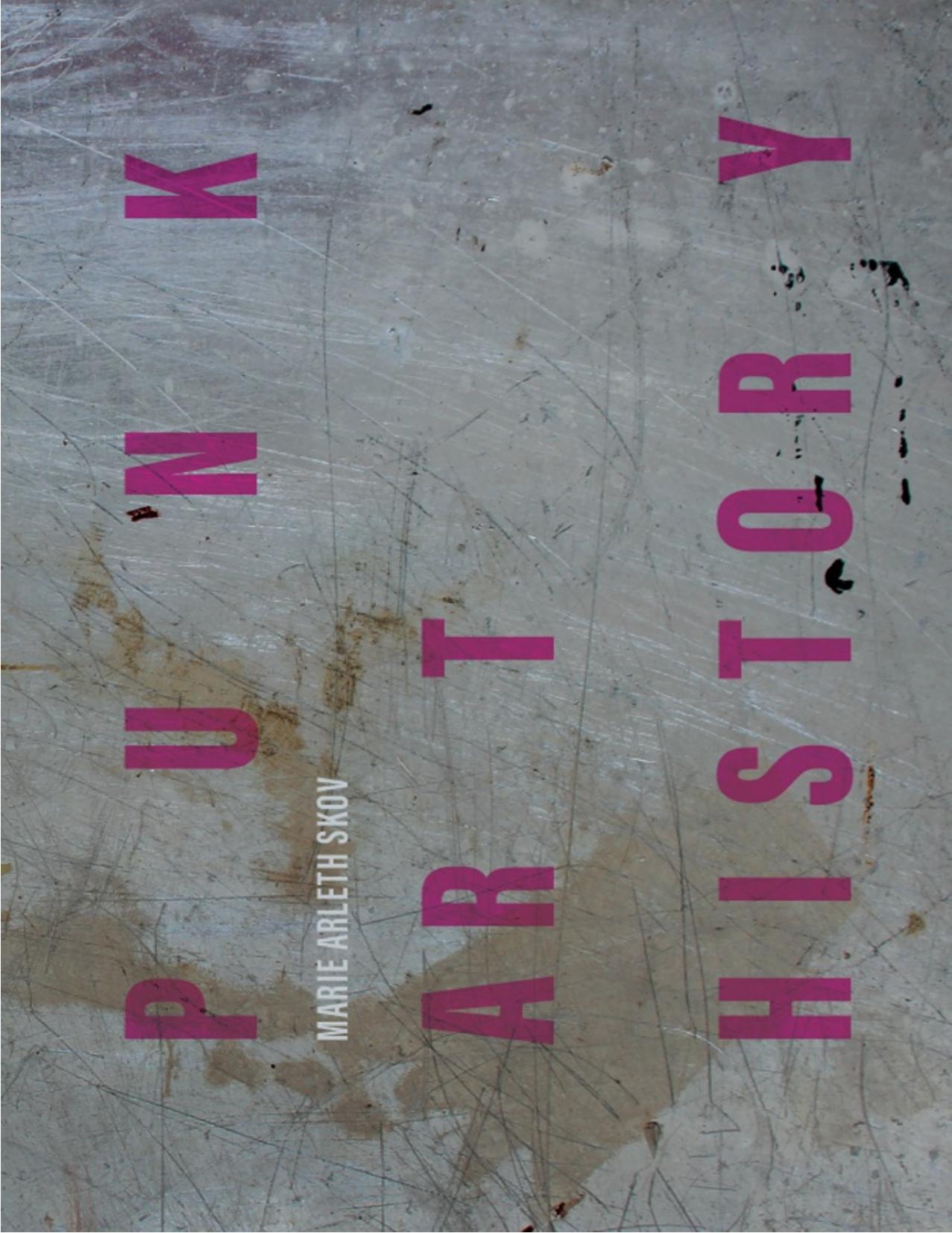 Punk Art History: Artworks from the European No Future Generation by Marie Arleth Skov