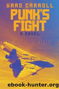 Punk's Fight (Punk: U.S. Navy Pilot Book 3) by Ward Carroll