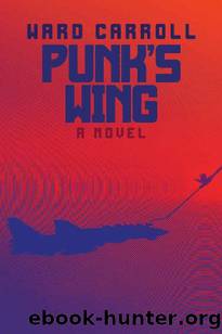 Punk's Wing (Punk: U.S. Navy Pilot Book 2) by Ward Carroll