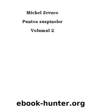 Puntea suspinelor - vol.2 by Michel Zevaco