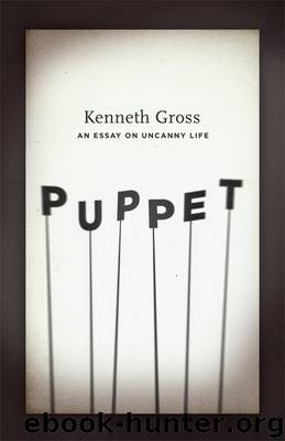 Puppet: An Essay on Uncanny Life by Gross Kenneth