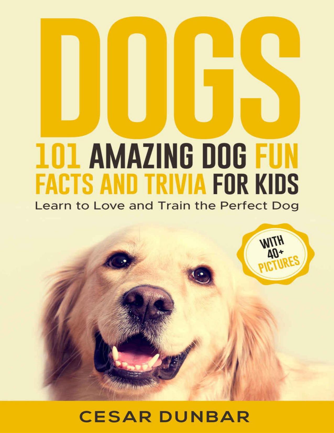 Puppies: 101 Amazing Puppy Fun Facts and Trivia for Kids - Learn How to Raise a Puppy to Become a Loving Dog (WITH 40+ PHOTOS!) by Unknow