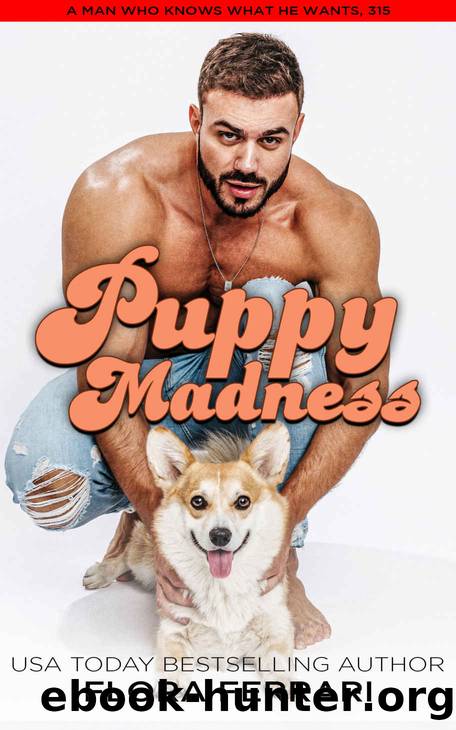 Puppy Madness: Best Friendâs Dad Romance(Man Who Knows What He Wants, #315) by Ferrari Flora