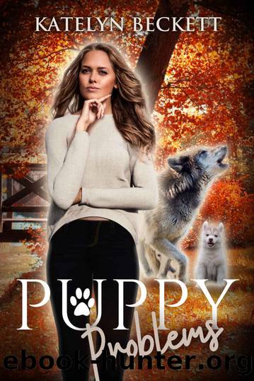 Puppy Problems: A Reverse Harem Werewolf Romance (Her Secret Menagerie Book 3) by Katelyn Beckett