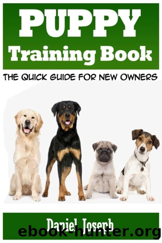 Puppy Training Book: The Quick Guide for New Owners by Daniel Joseph