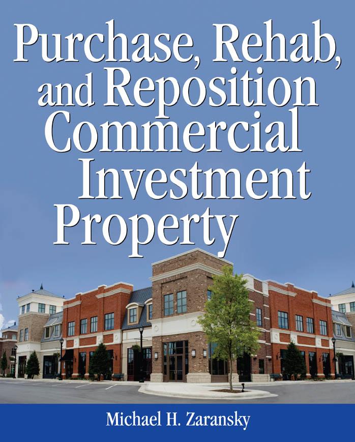 Purchase, Rehab, and Reposition Commercial Investment Property by Michael Zaransky