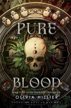 Pure Blood: Book Four of The Darkside Chronicles by Olivia Hillier