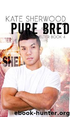 Pure Bred: Book Four of the Shelter Series by Kate Sherwood
