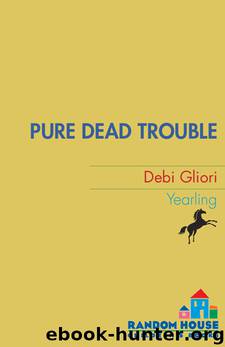 Pure Dead Trouble by Debi Gliori