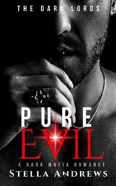 Pure Evil: A Mafia Romance (The Dark Lords Book 1) by Stella Andrews