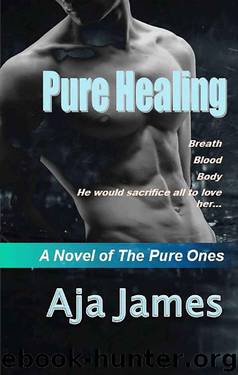 Pure Healing: A Novel of the Pure Ones (Pure Dark Ones Book 1) by Aja James